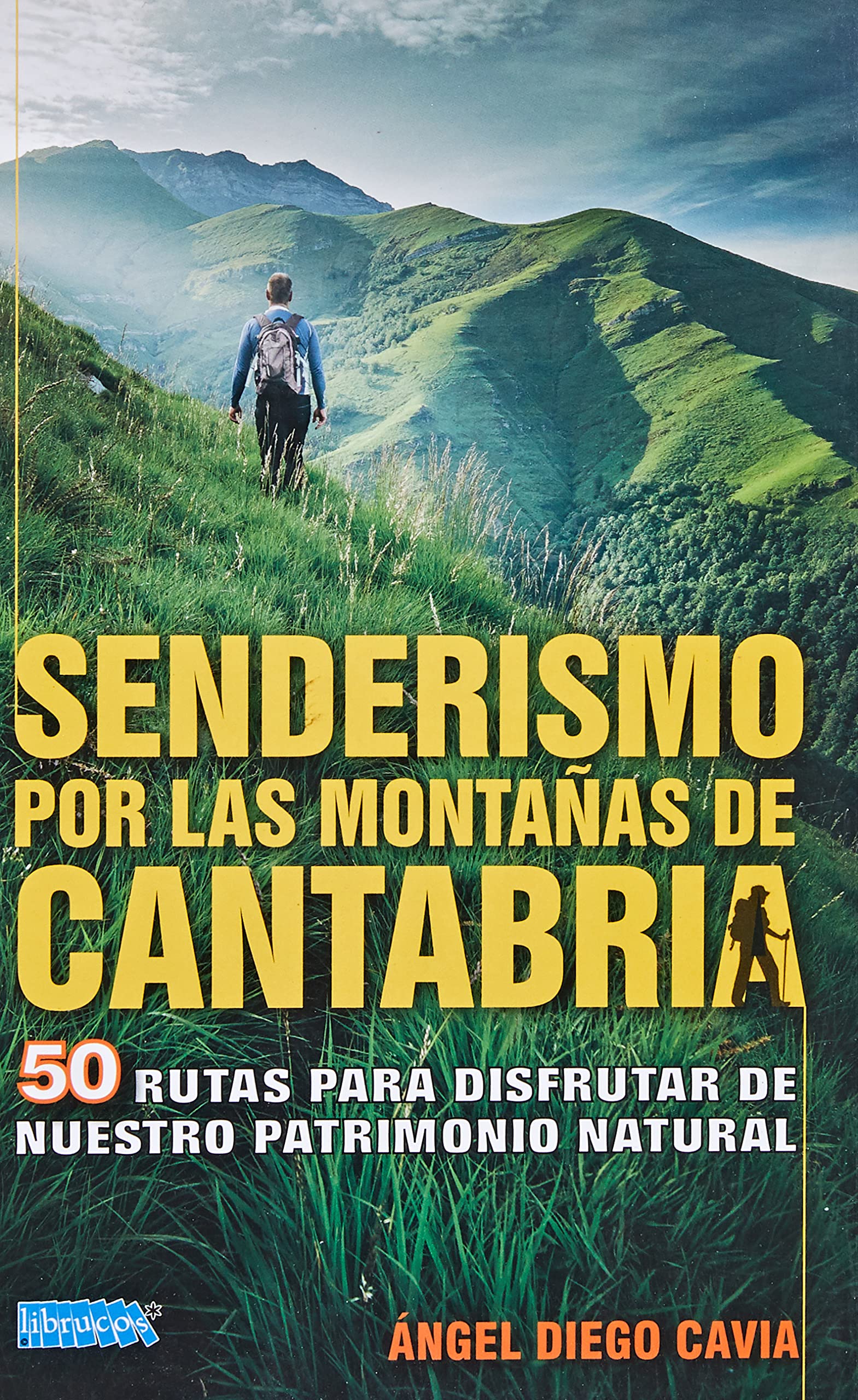 SENDERISMO POR LAS MONTAÑAS DE CANTABRIA: 50 RUTAS PARA DISFRUTAR DE NUESTRO PATRIMONIO NATURAL book