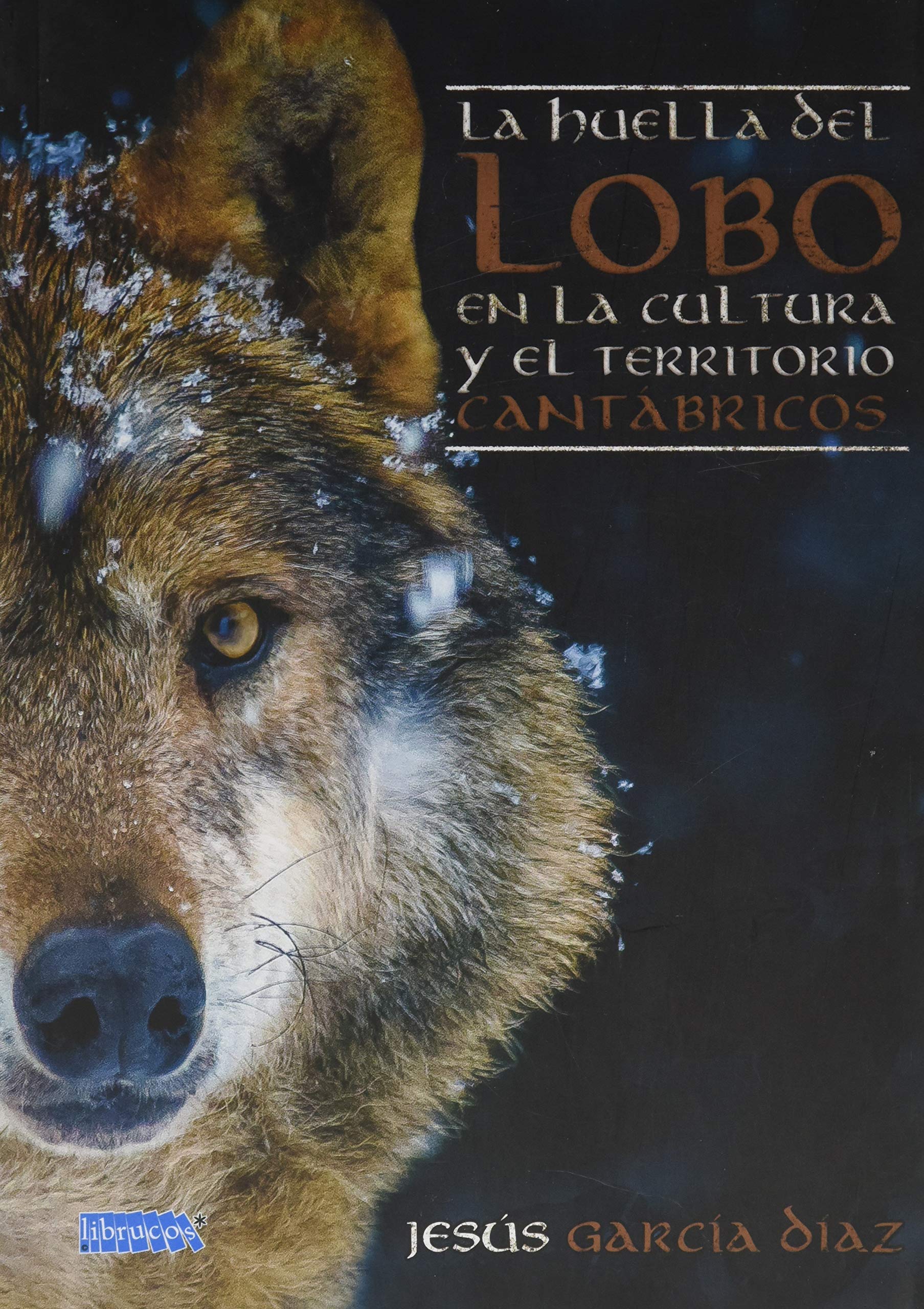 LA HUELLA DEL LOBO EN LA CULTURA Y EL TERRITORIO CANTÁBRICOS book
