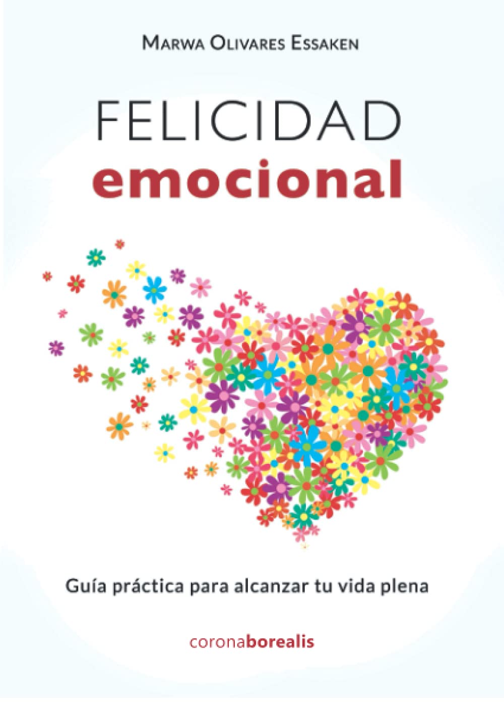 FELICIDAD EMOCIONAL. Guía práctica para alcanzar tu vida plena book
