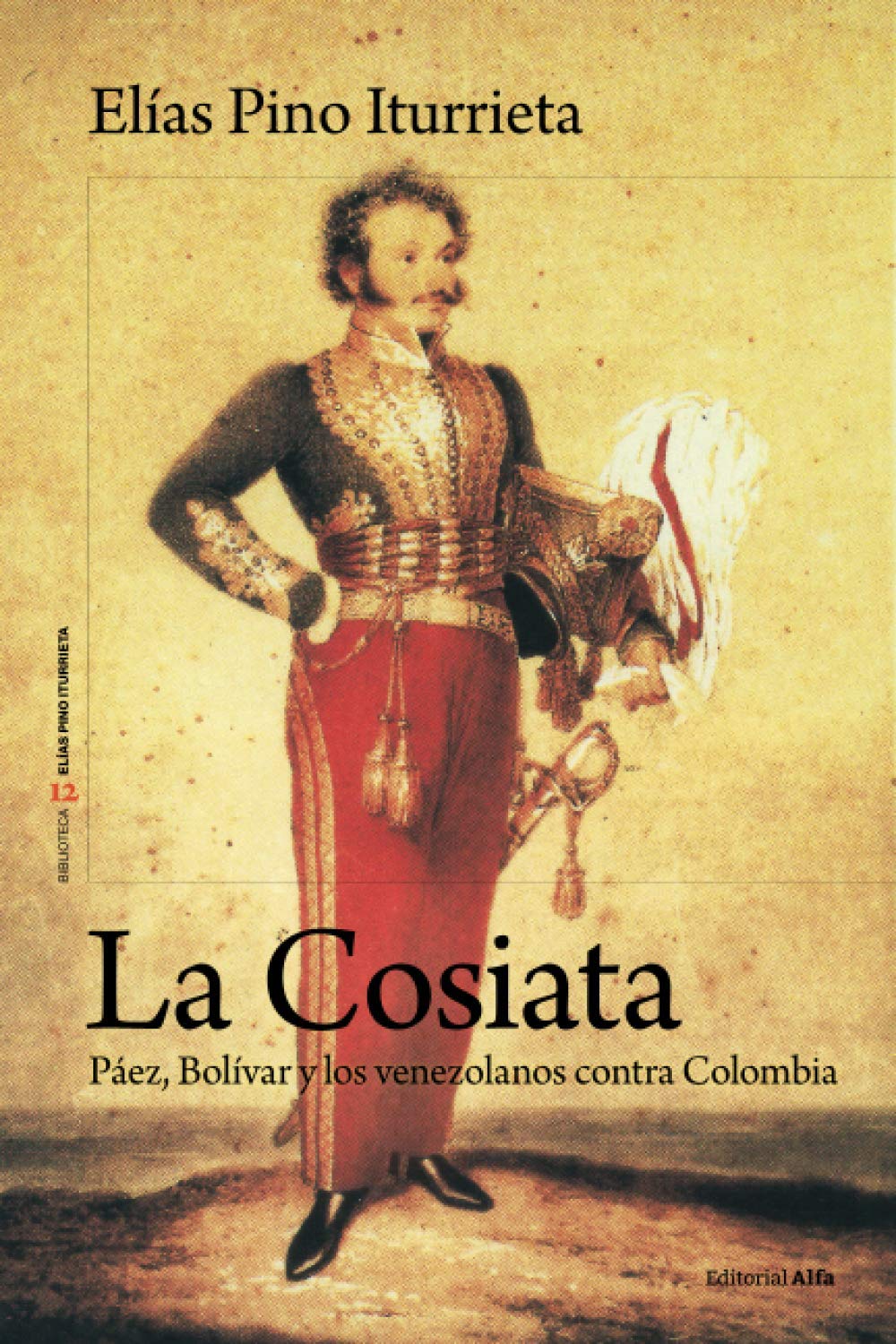 La Cosiata: Páez, Bolívar y los venezolanos contra Colombia book