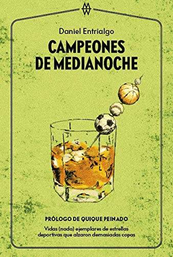 Campeones de medianoche: Vidas (nada) ejemplares de estrellas deportivas que alzaron demasiadas copas Non-fiction books