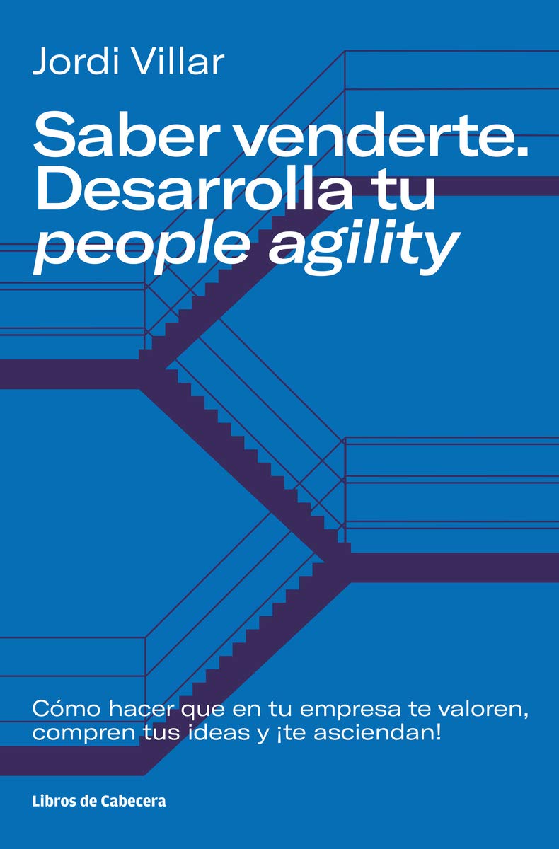 Saber venderte. Desarrolla tu people agility: Cómo hacer que en tu empresa te valoren, compren tus ideas y ¡te asciendan! (Temáticos) book