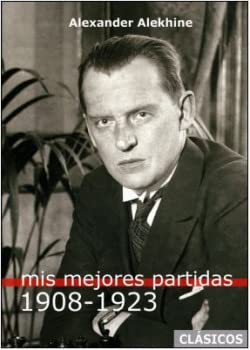 Mis mejores partidas 1908-1923 book