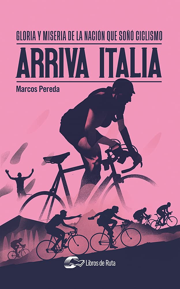 Arriva Italia: Gloria y miseria de la nación que soñó ciclismo book