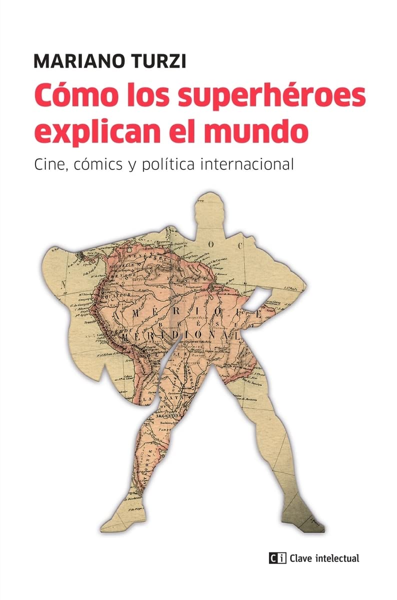Cómo los superhéroes explican el mundo: Cine, cómic y política internacional book