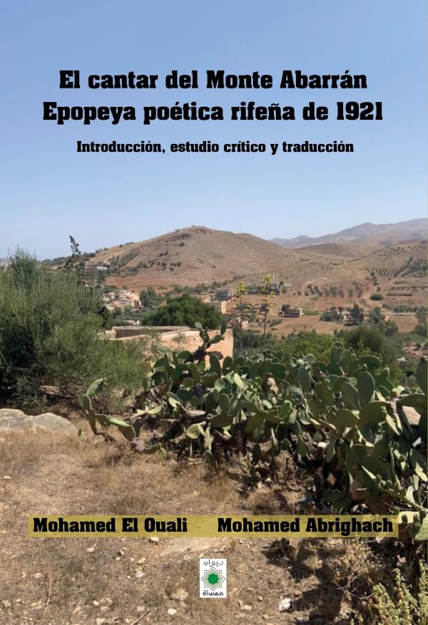 El cantar del Monte Abarrán. Epopeya poética rifeña de1921: Introducción, estudio crítico y traducción book