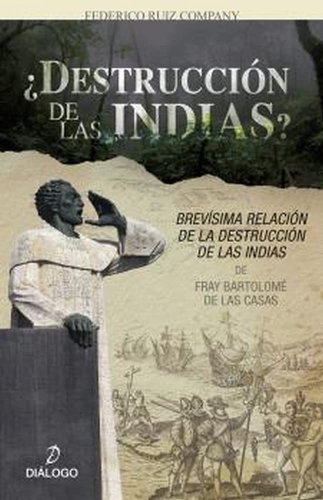 ¿Destrucción de las Indias?: "Brevísima relación de la destrucción de las Indias" de Fray Bartolomé de Las Casas book