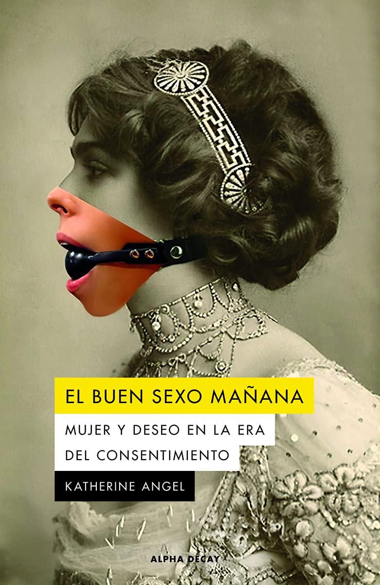 EL BUEN SEXO MAÑANA: MUJER Y DESEO EN LA ERA DEL CONSENTIMIENTO Books
