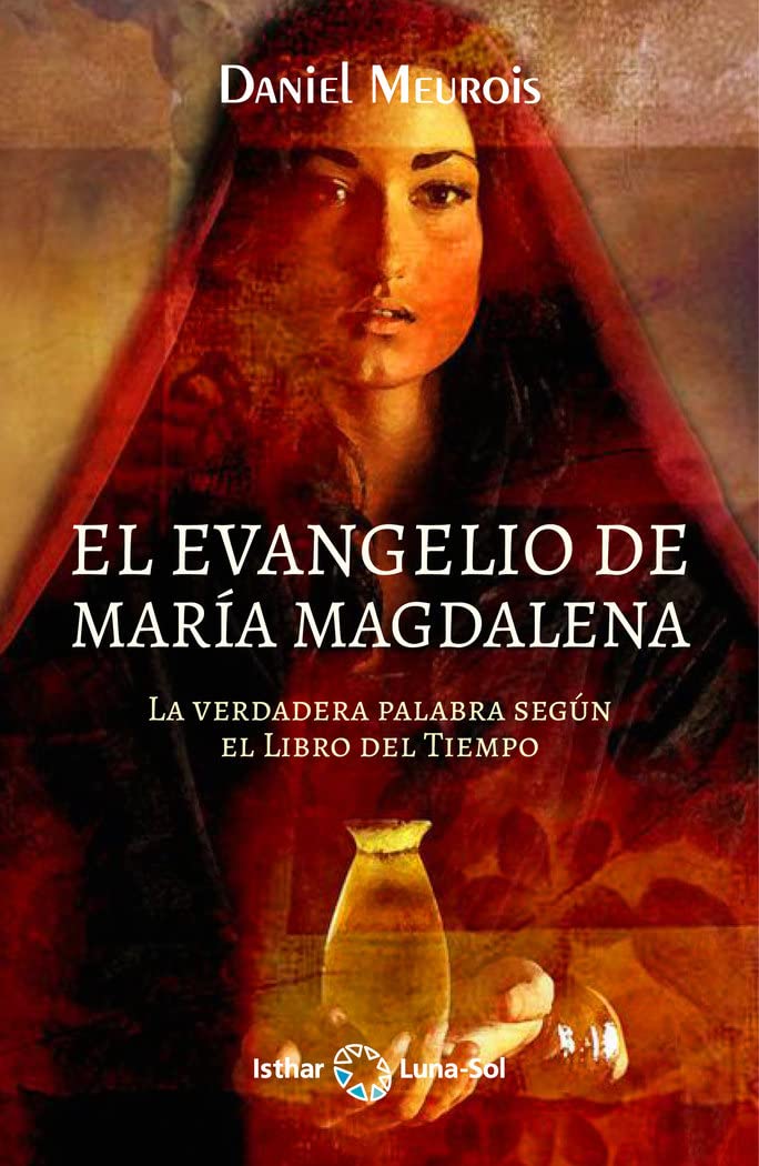 El Evangelio de María Magdalena : la verdadera palabra según el libro del tiempo Religion & Esotericism