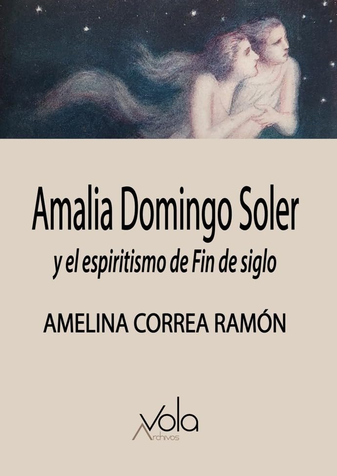 Amalia Domingo Soler y el espiritismo de Fin de siglo Contemporary literature