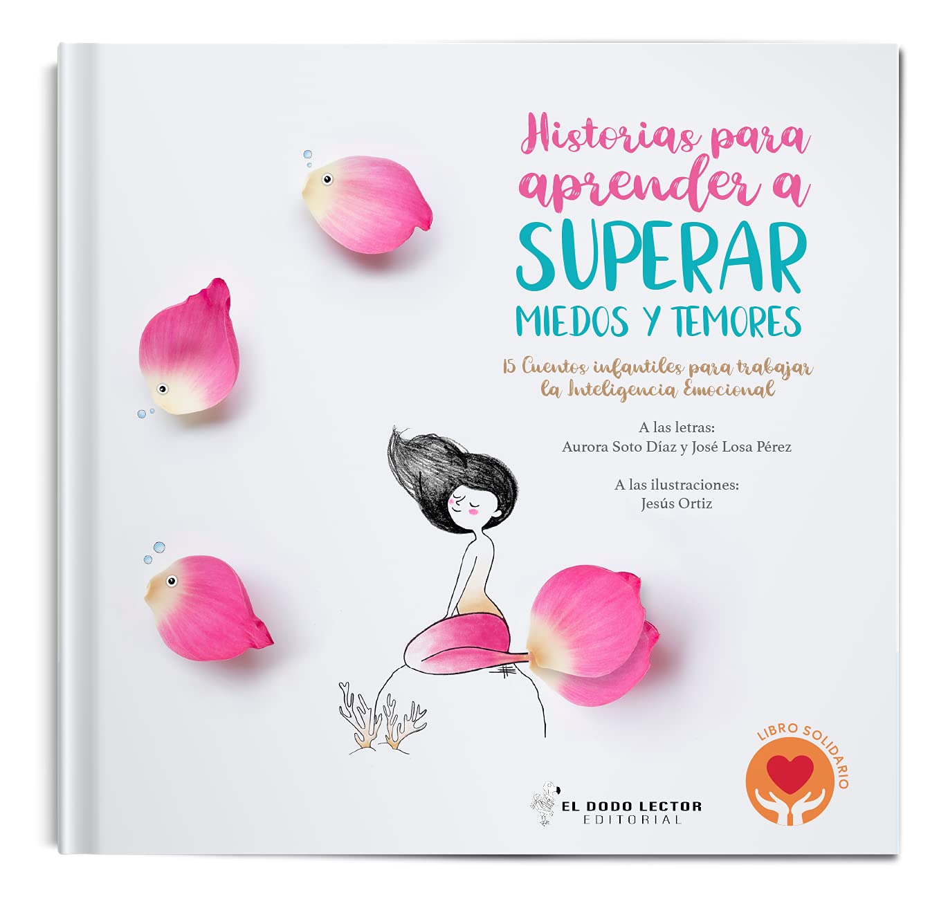 Historias para aprender a superar miedos y temores: 14 cuentos infantiles para trabajar la Inteligencia Emocional book