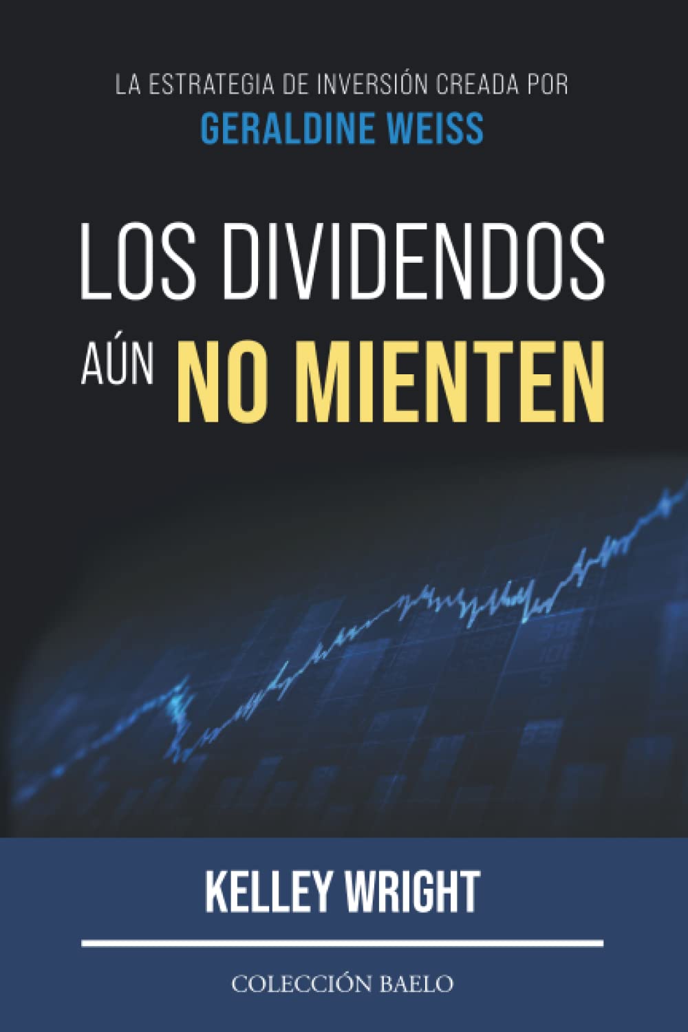 Los Dividendos aún No Mienten: La estrategia de inversión creada por Geraldine Weiss Business, Finance & Career