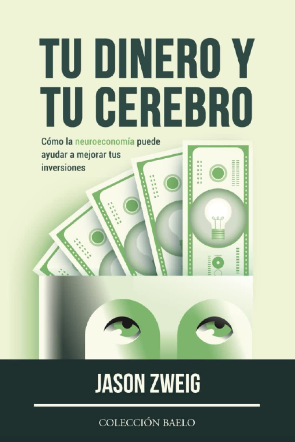 Tu Dinero y tu Cerebro: Cómo la neuroeconomía puede ayudar a mejorar tus inversiones Business, Finance & Career