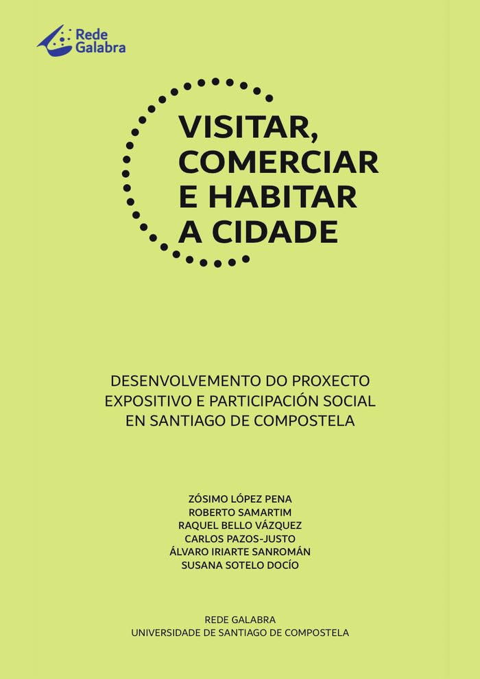 VISITAR, COMERCIAR E HABITAR A CIDADE: DESENVOLVEMENTO DO PROXECTO EXPOSITIVO E PARTICIPACION SOCIAL EN SANTIAGO DE COMPOSTELA Books