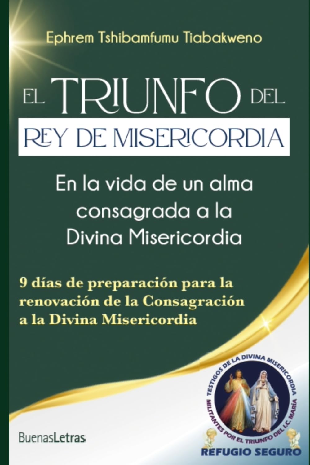 EL TRIUNFO DEL REY DE MISERICORDIA EN LA VIDA DE UN ALMA CONSAGRADA A LA DIVINA MISERICORDIA: 9 Días de preparación a la renovación de la Consagración a la Divina Misericordia Religion & Esotericism