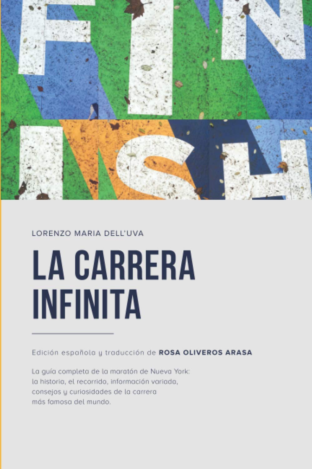 La carrera infinita: La guía completa de la maratón de Nueva York: la historia, el recorrido, información variada, consejos y curiosidades de la ... (Running: Maratón de Nueva York, Band 1) Travel Guides