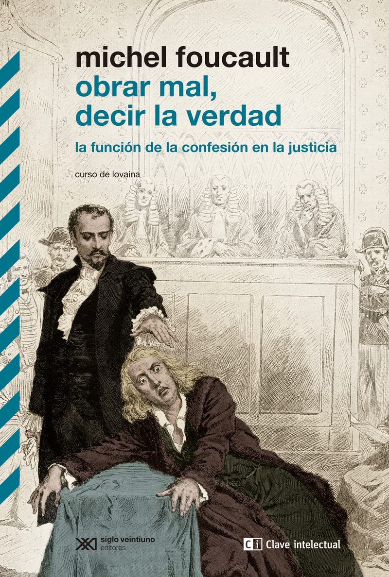 Obrar mal, decir la verdad: La función de la confesión en la justicia (Biblioteca clásicos siglo veintiuno, Band 1) Social Sciences