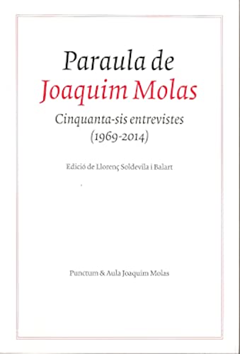 Paraula de Joaquim Molas: Cinquanta-sis entrevistes (1969-2014) Essays & Short Stories