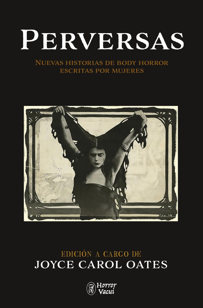 Perversas. Nuevas historias de Body Horror escritas por mujeres: Edición de Joyce Carol Oates book
