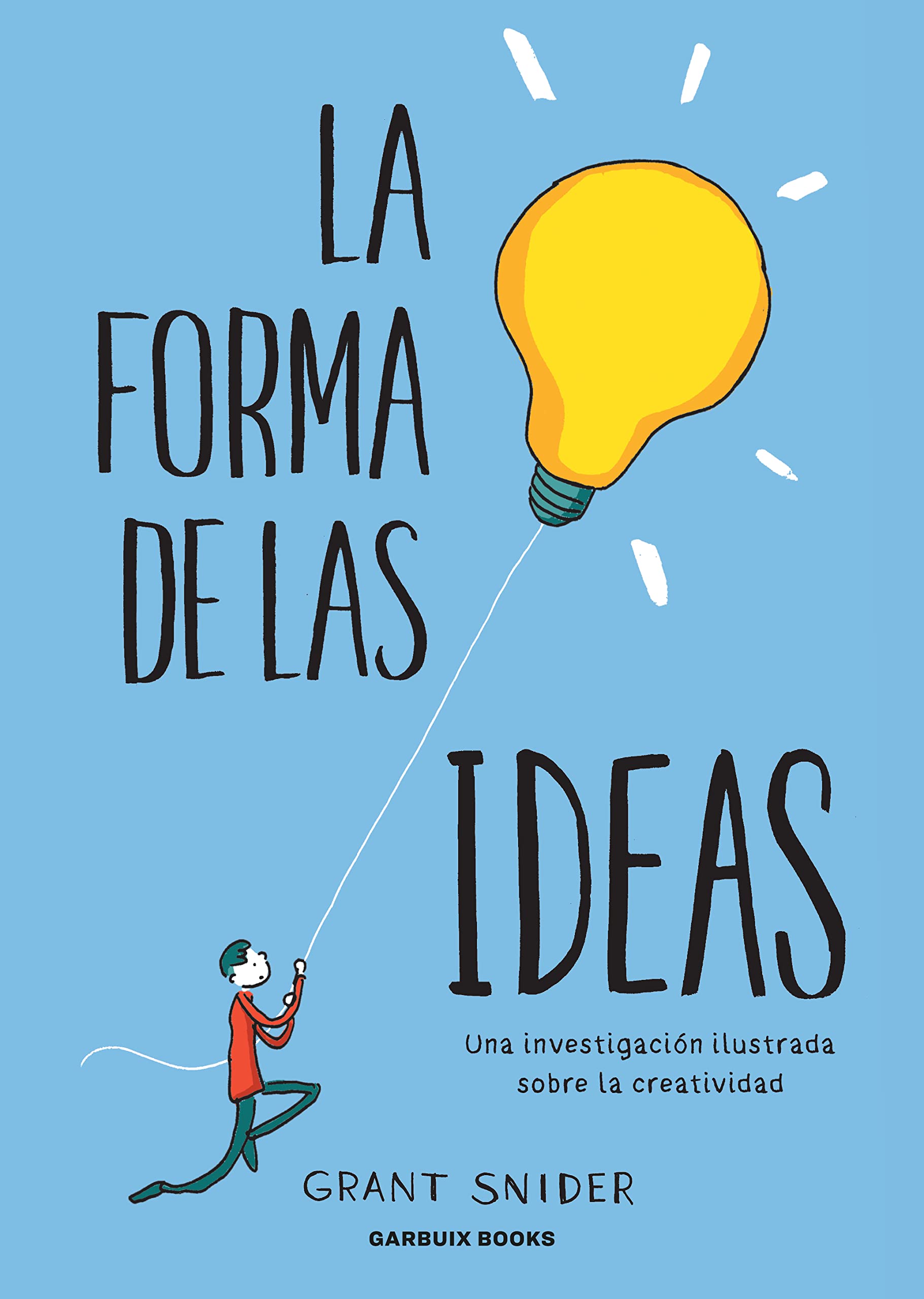La forma de las ideas: Una investigación ilustrada sobre la creatividad book