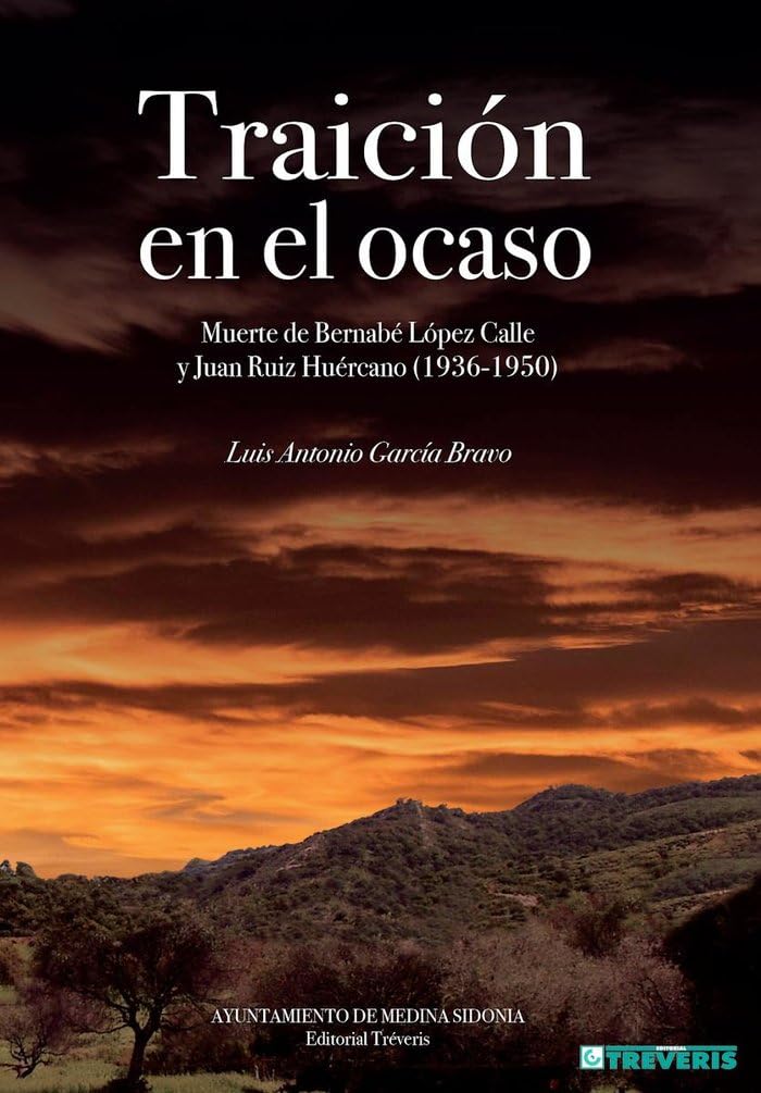 Traición en el ocaso: Muerte de Bernabé López Calle y Juan Ruiz Huércano (1936-1950) Politics & History