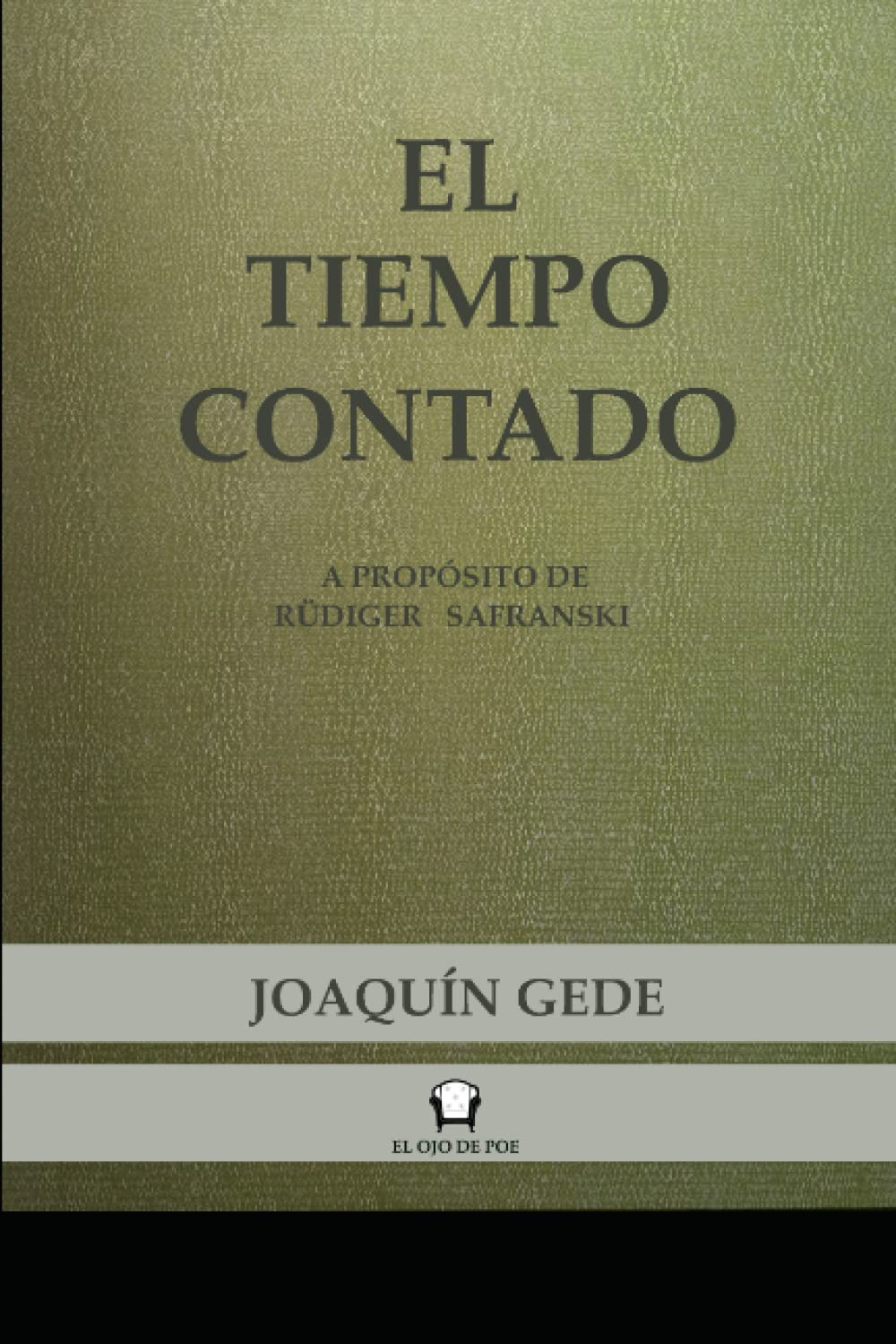 EL TIEMPO CONTADO: A PROPÓSITO DE RÜDIGER SAFRANSKI Essays & Short Stories