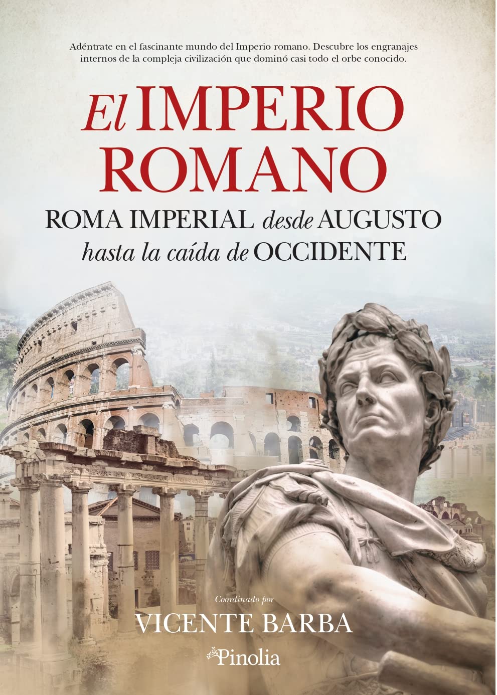 El Imperio romano.: Roma Imperial, desde Augusto hasta la caída de Occidente (Divulgación histórica) Politics & History