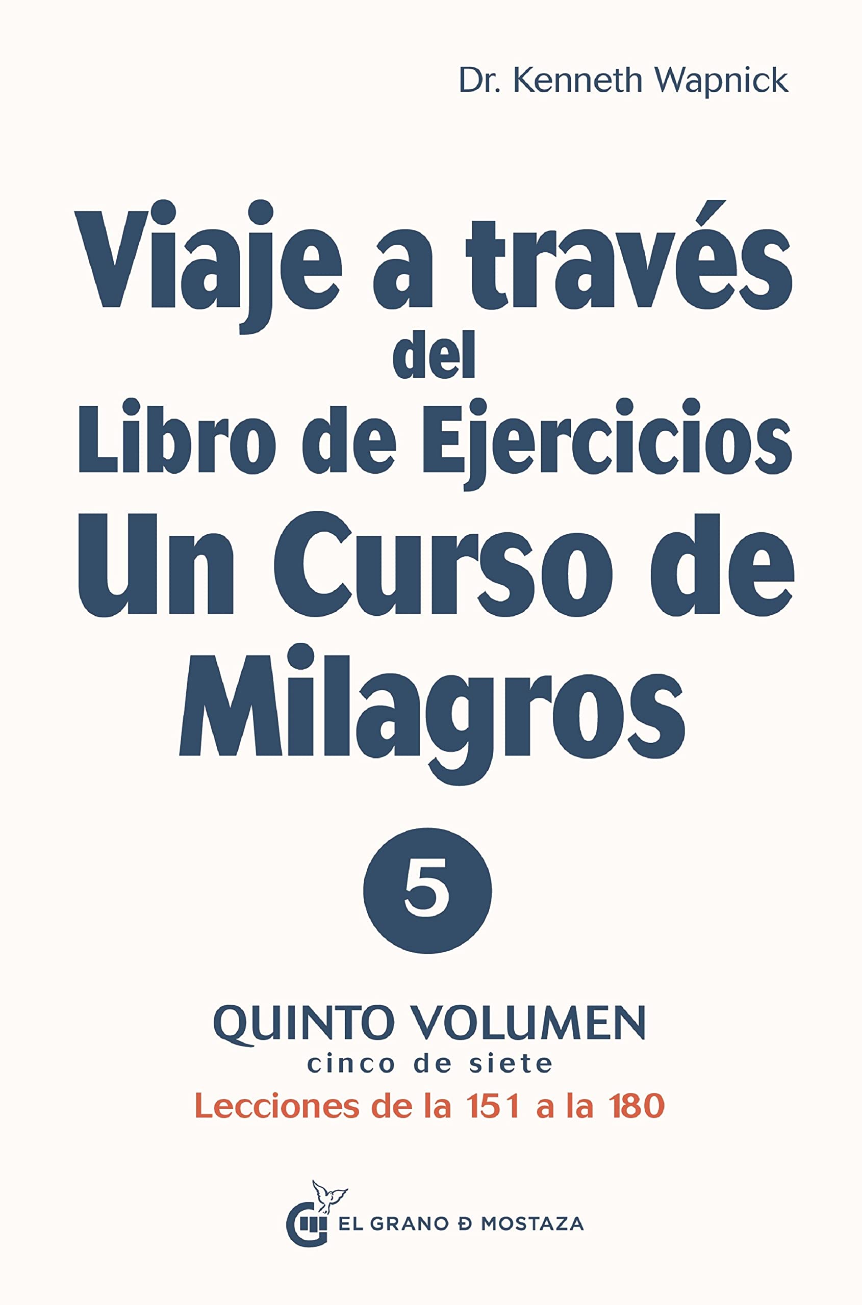 Viaje a través del libro de ejercicios de Un Curso de Milagros: Volumen 5: Lecciones de la 151 a la 180: Quinto volumen: Primera parte. Lecciones de la 151 a la 180 Lifestyle