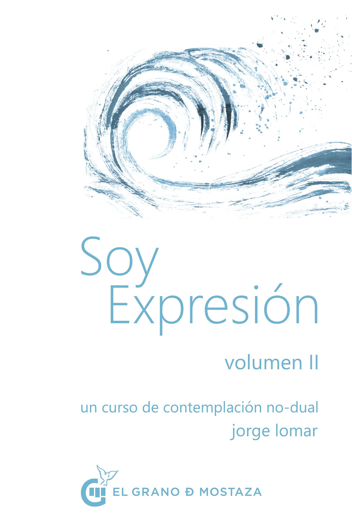 Soy expresión Volumen II: Un curso de contemplación no-dual (Soy Expresión, un curso de contemplación no dual, Band 2) Self-help