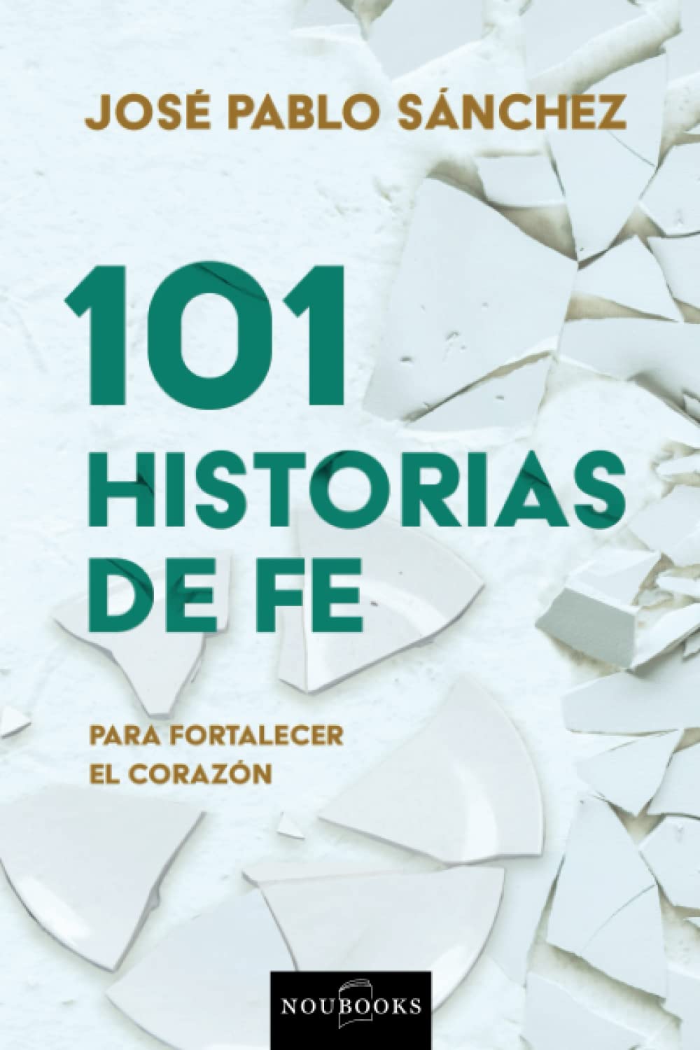 101 Historias de fe: Para fortalecer el corazón Religion & Esotericism