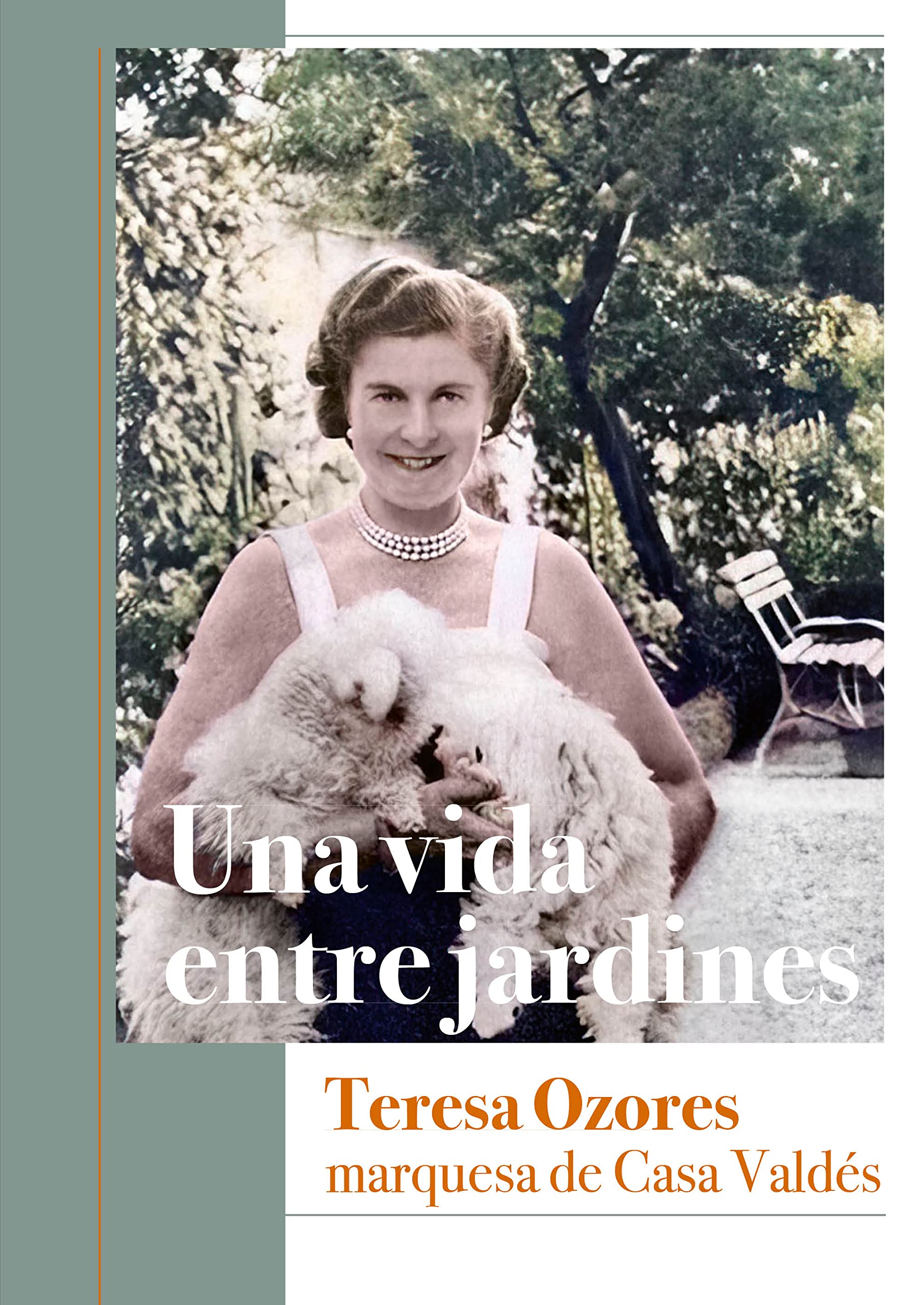 Una vida entre jardines. Teresa Ozores, marquesa de Casa Valdés Leisure, Home & Garden