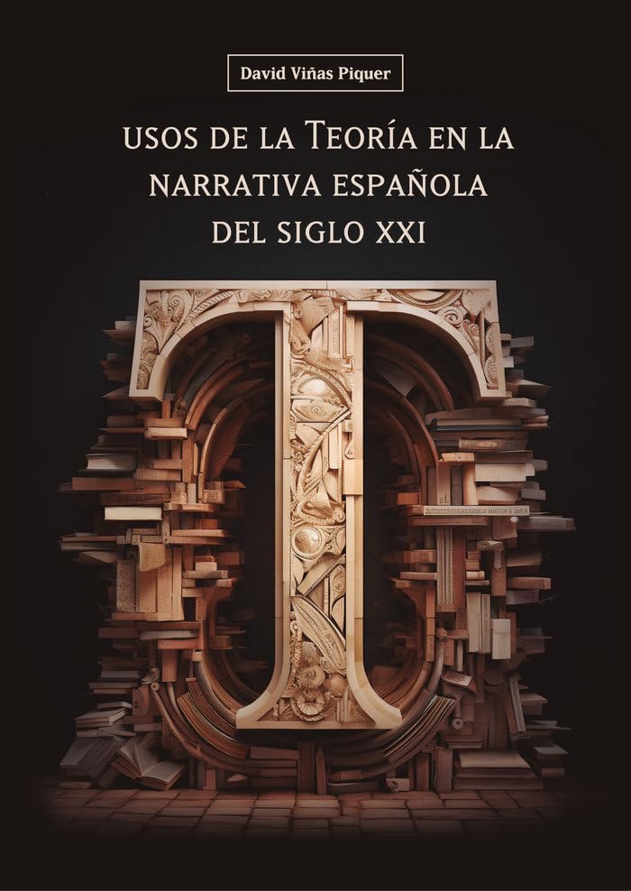 Usos de la Teoría en la narrativa española del siglo XXI Contemporary literature
