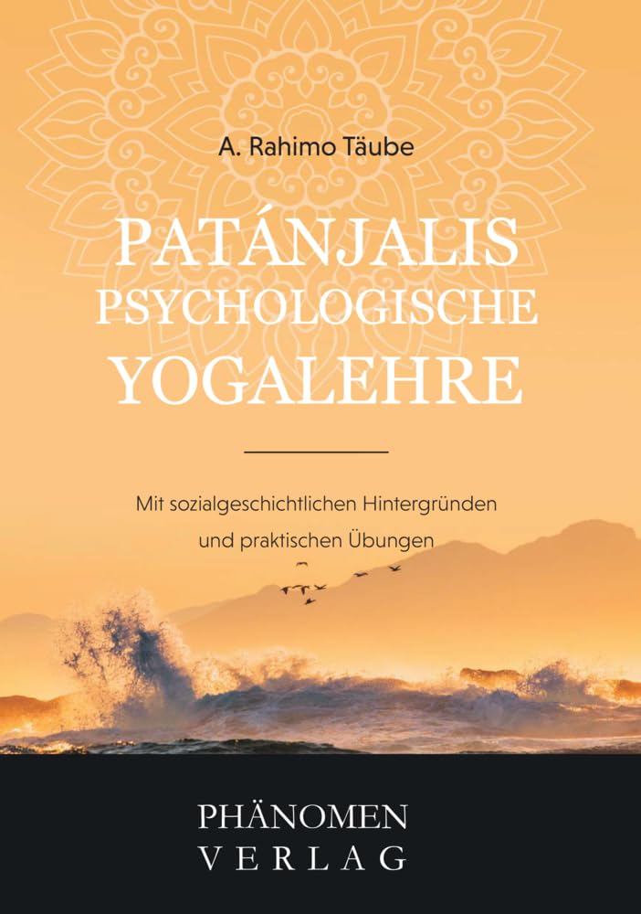 Patanjali´s psychologische Yogalehre: Mit sozialgeschichtlichen Hintergründen und praktischen Übungen Lifestyle