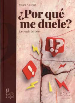 ¿Por qué me duele? (El Café Cajal, Band 19): La ciencia del dolor Natural Sciences