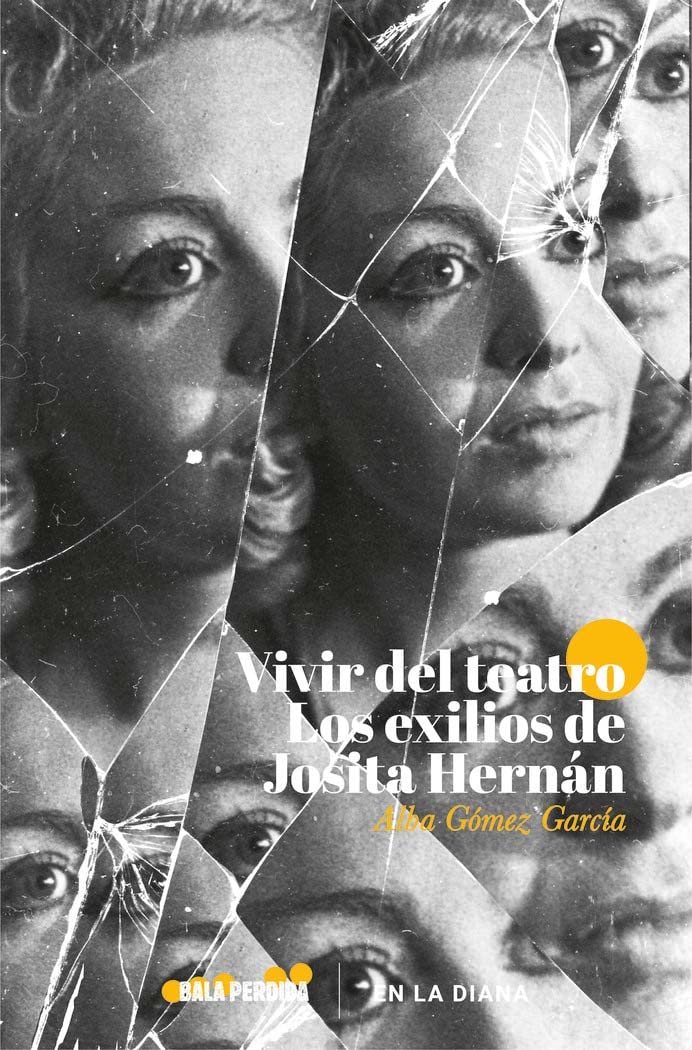 VIVIR DEL TEATRO. LOS EXILIOS DE JOSITA HERNÁN book
