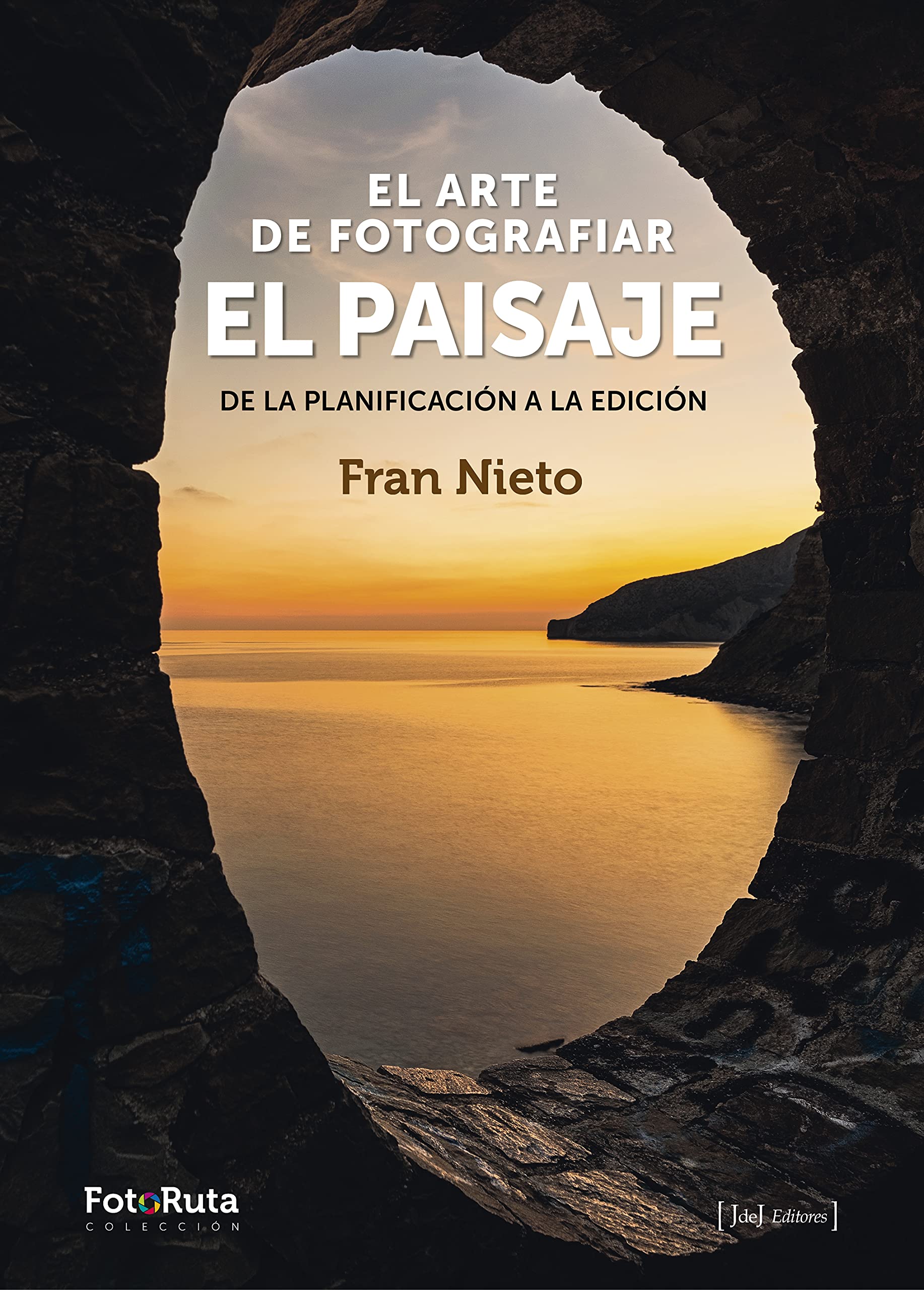 El arte de fotografiar el paisaje: De la planificación a la edición (FotoRuta, Band 42) Photography