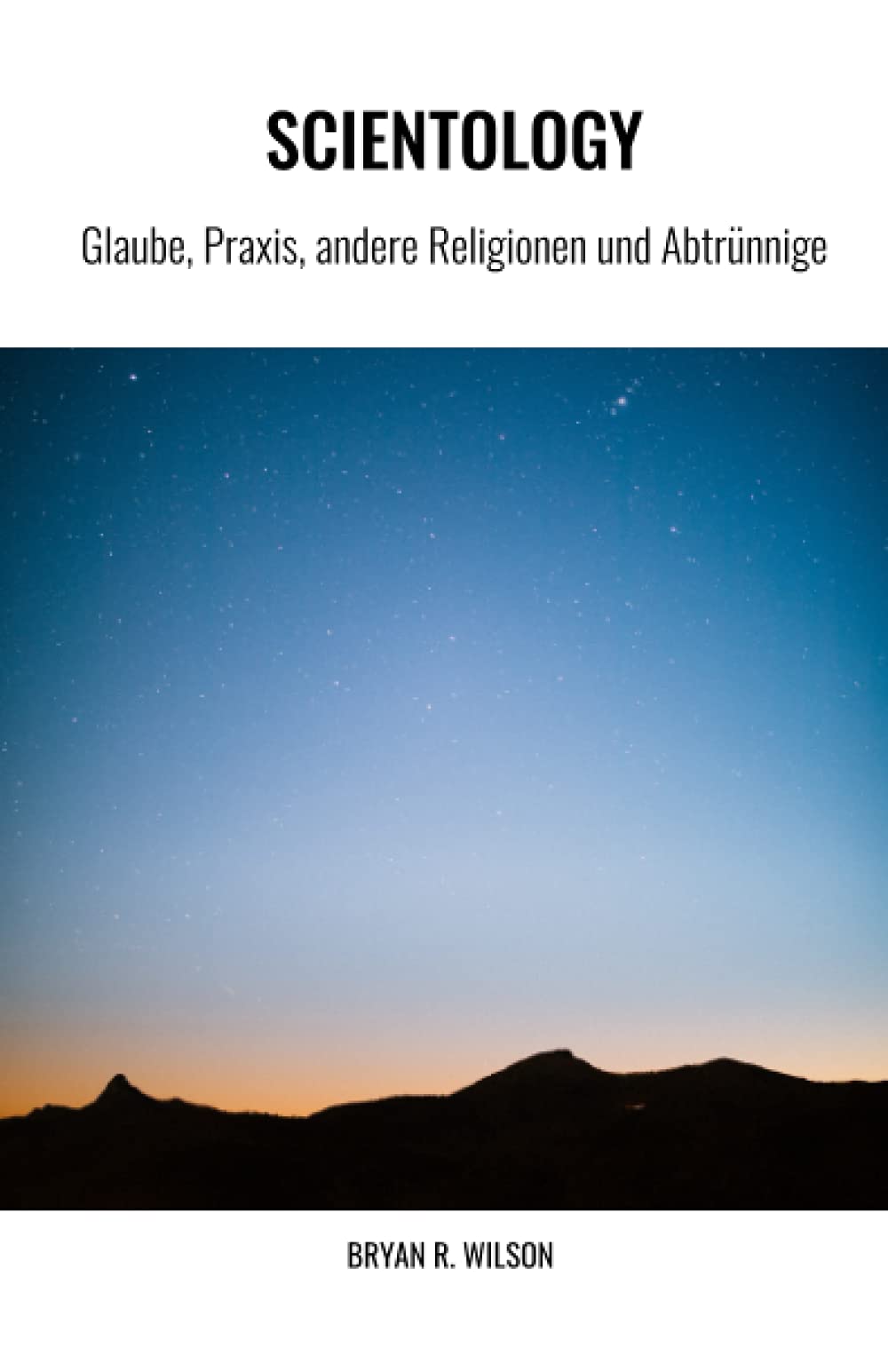 Scientology: Glaube, Praxis, andere Religionen und Abtrünnige Religion & Esotericism