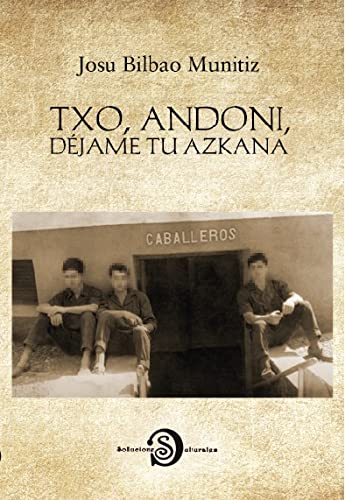 TXO ANDONI, DÉJAME TU AZKANA (SOLUCIONES CULTURALES, Band 5) Contemporary literature