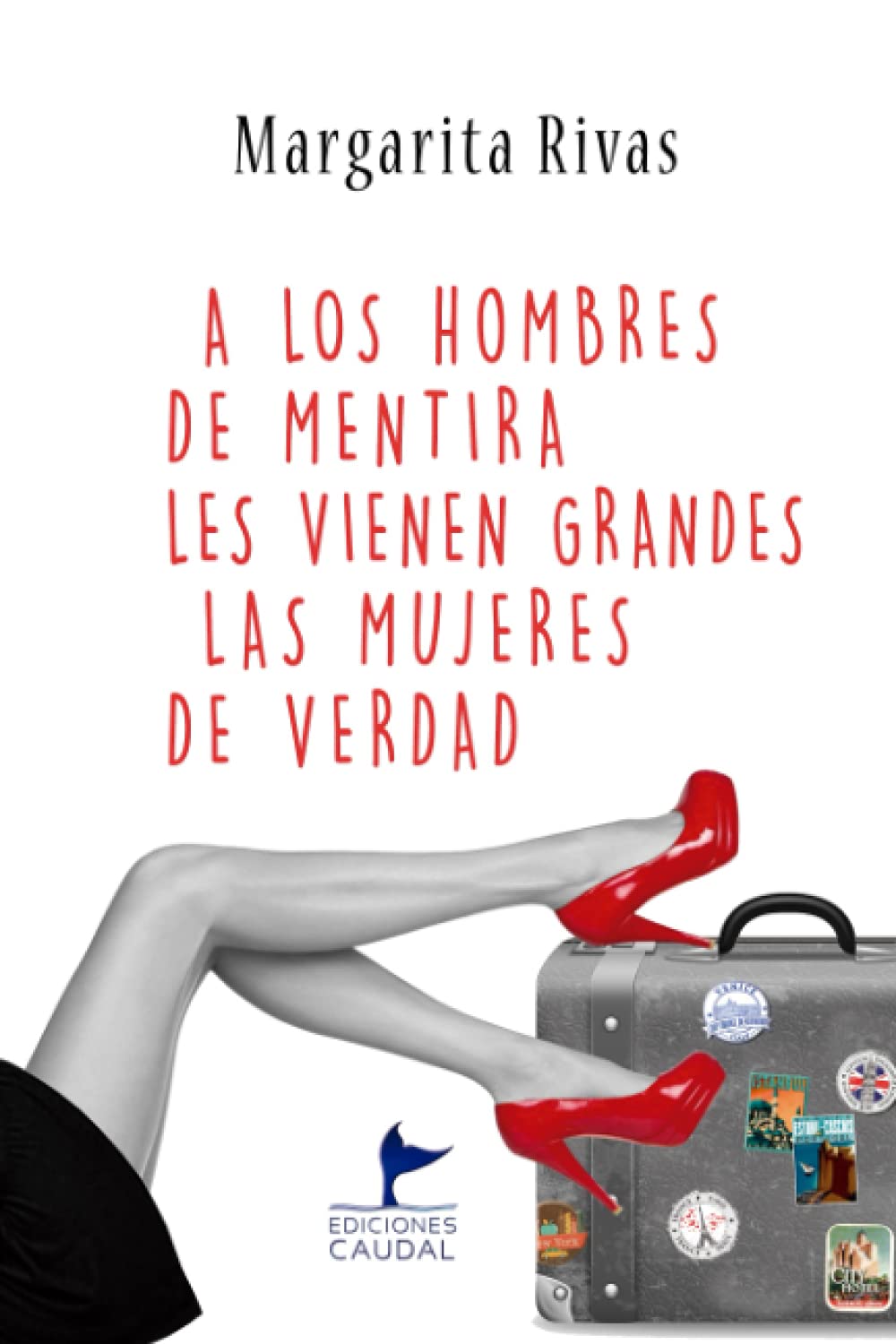 A los hombres de mentira les vienen grandes las mujeres de verdad Books