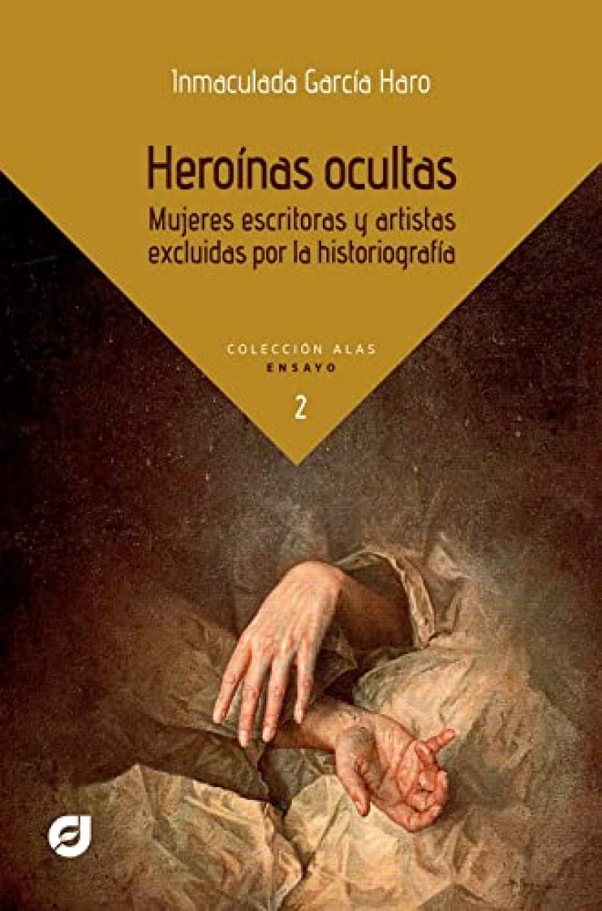 HEROINAS OCULTAS. MUJERES ESCRITORAS Y ARTISTAS EXLUIDAS Books