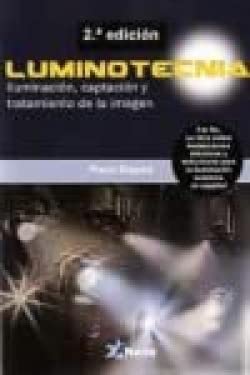 LUMINOTECNIA: ILUMINACIÓN, CAPTACIÓN Y TRATAMIENTO DE LA IMAGEN book
