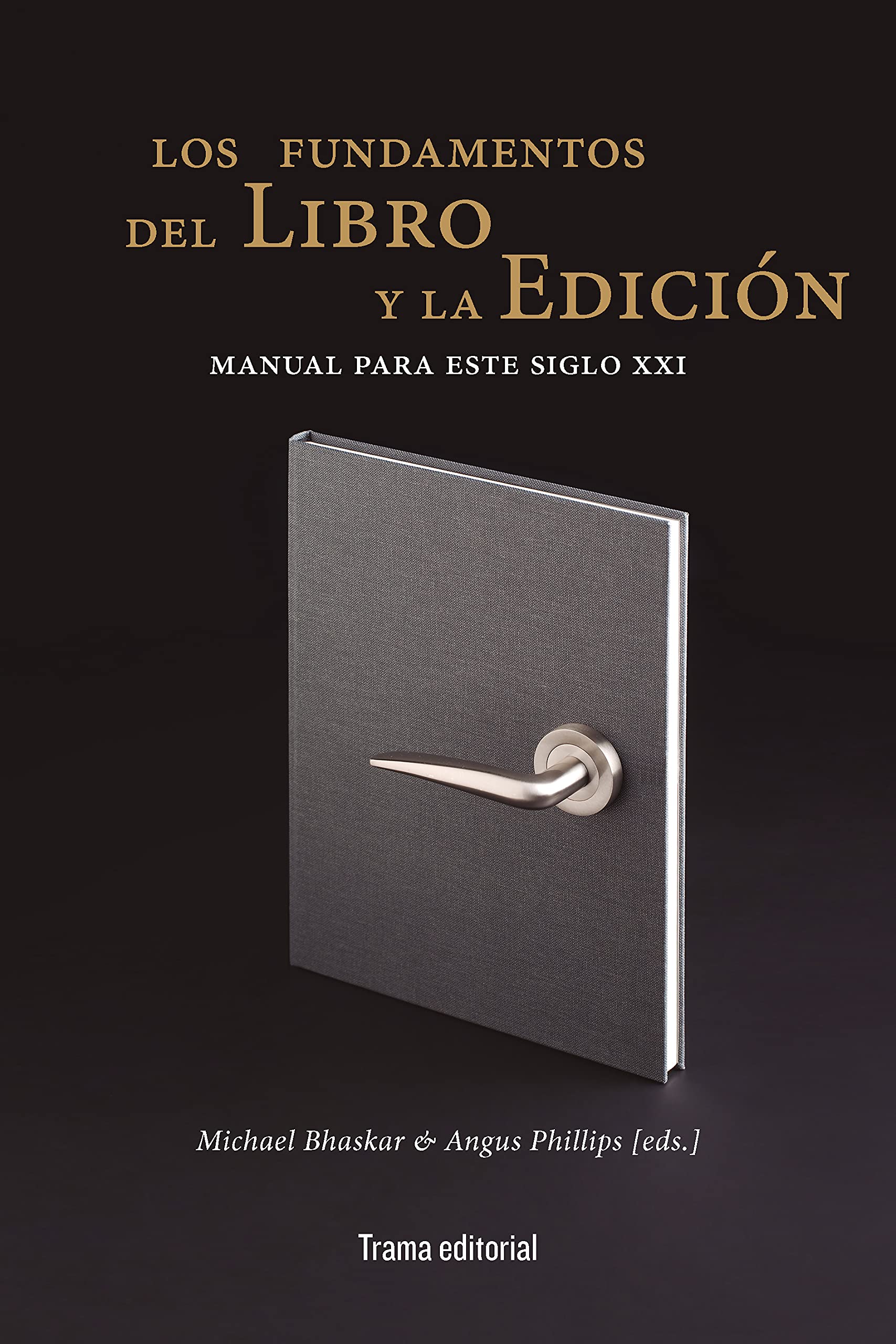 Los fundamentos del libro y la edición: Manual para este siglo XXI (Tipos móviles, Band 33) Media & Communication