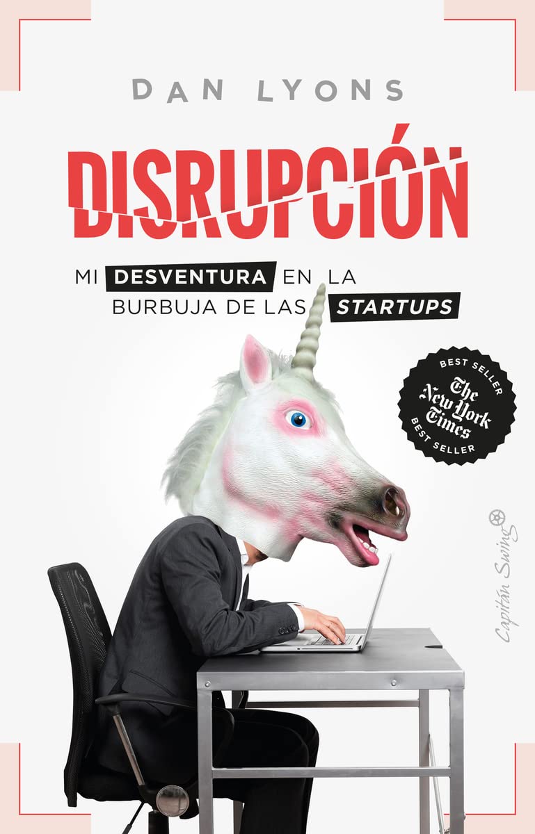 Disrupción: Mi desventura en la burbuja de las startups (Ensayo) Books
