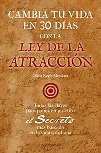 Cambia tu vida en 30 días con la Ley de la atracción book