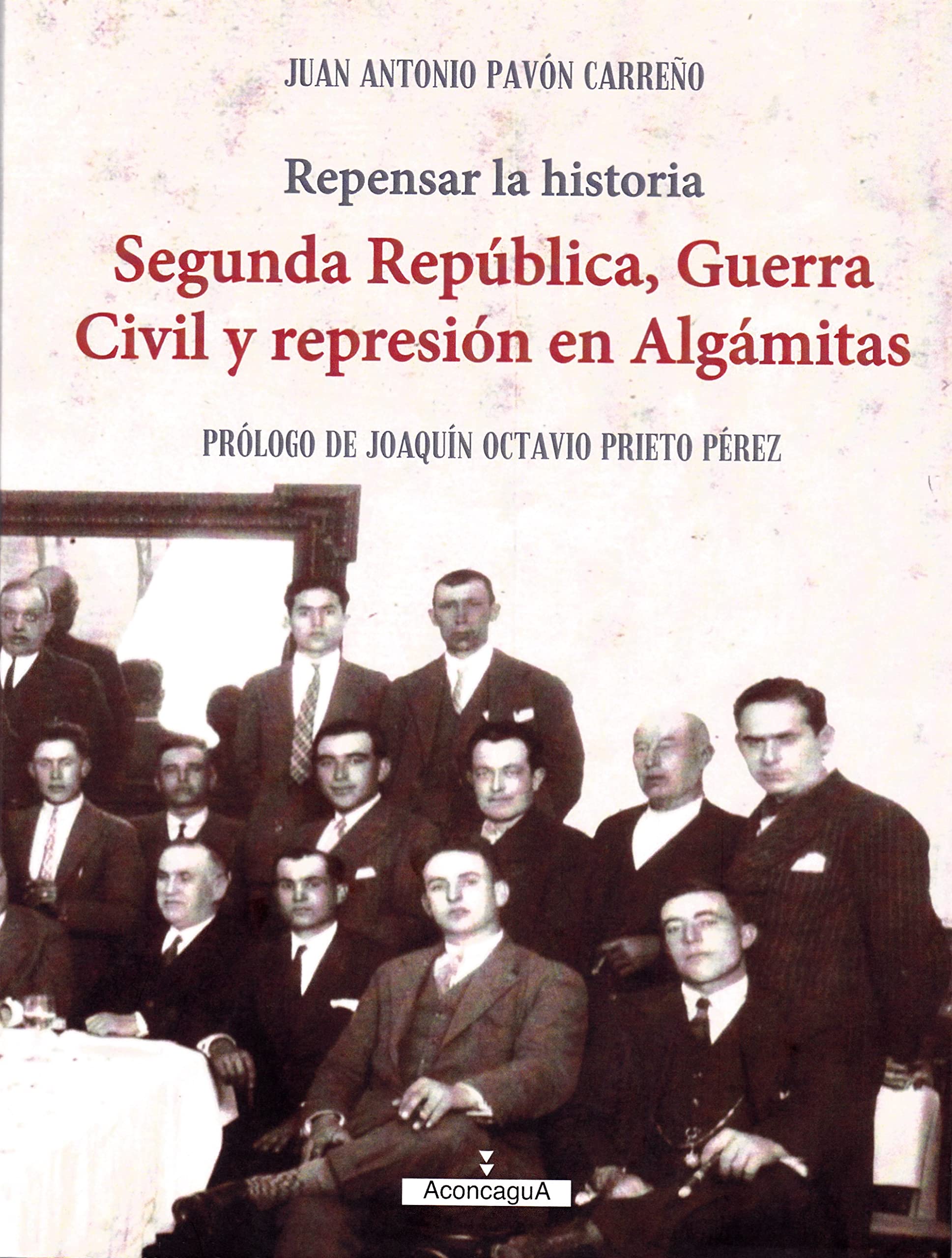 Repensar la Historia: Segunda República, Guerra Civil y represión en Algámitas (Manuel Barrios Jiménez, Band 9) Books