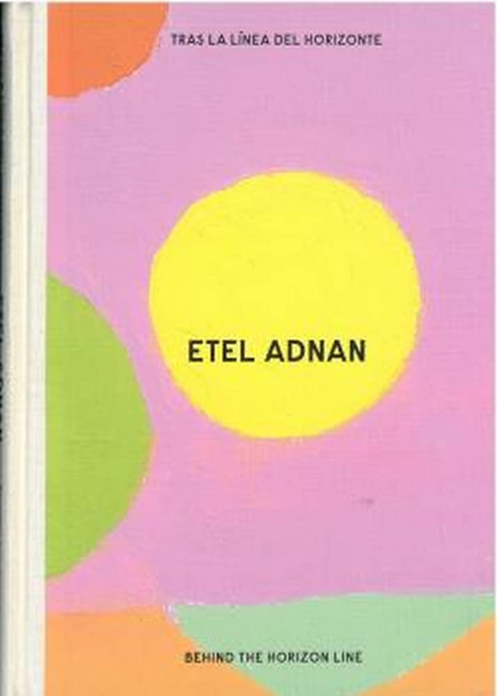 Etel Adnan: Tras la línea de horizonte / Behind the Horizon Line book