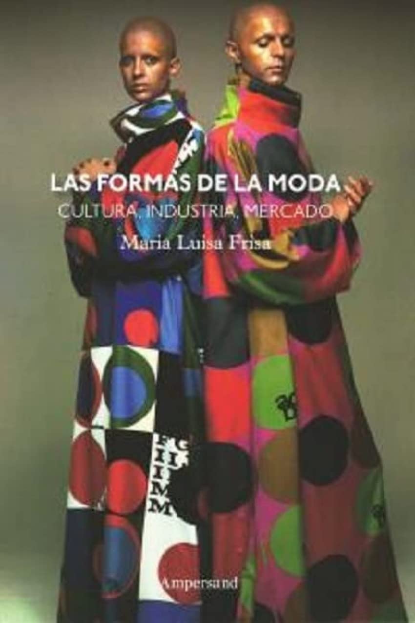 Las formas de la moda : cultura, industria y mercado Books
