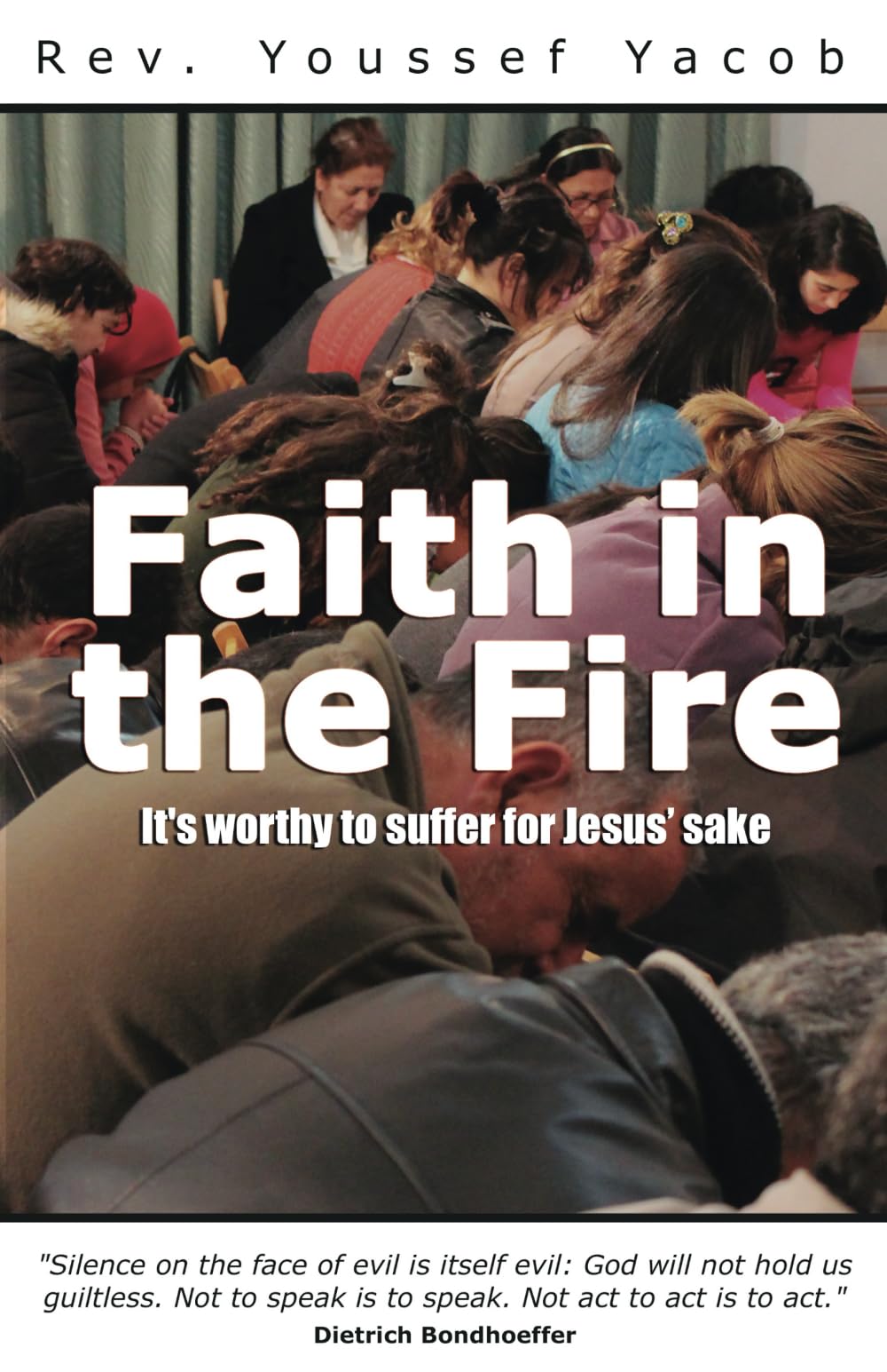 Faith in the Fire: It's worthy to suffer for Jesus' sake Religion & Esotericism