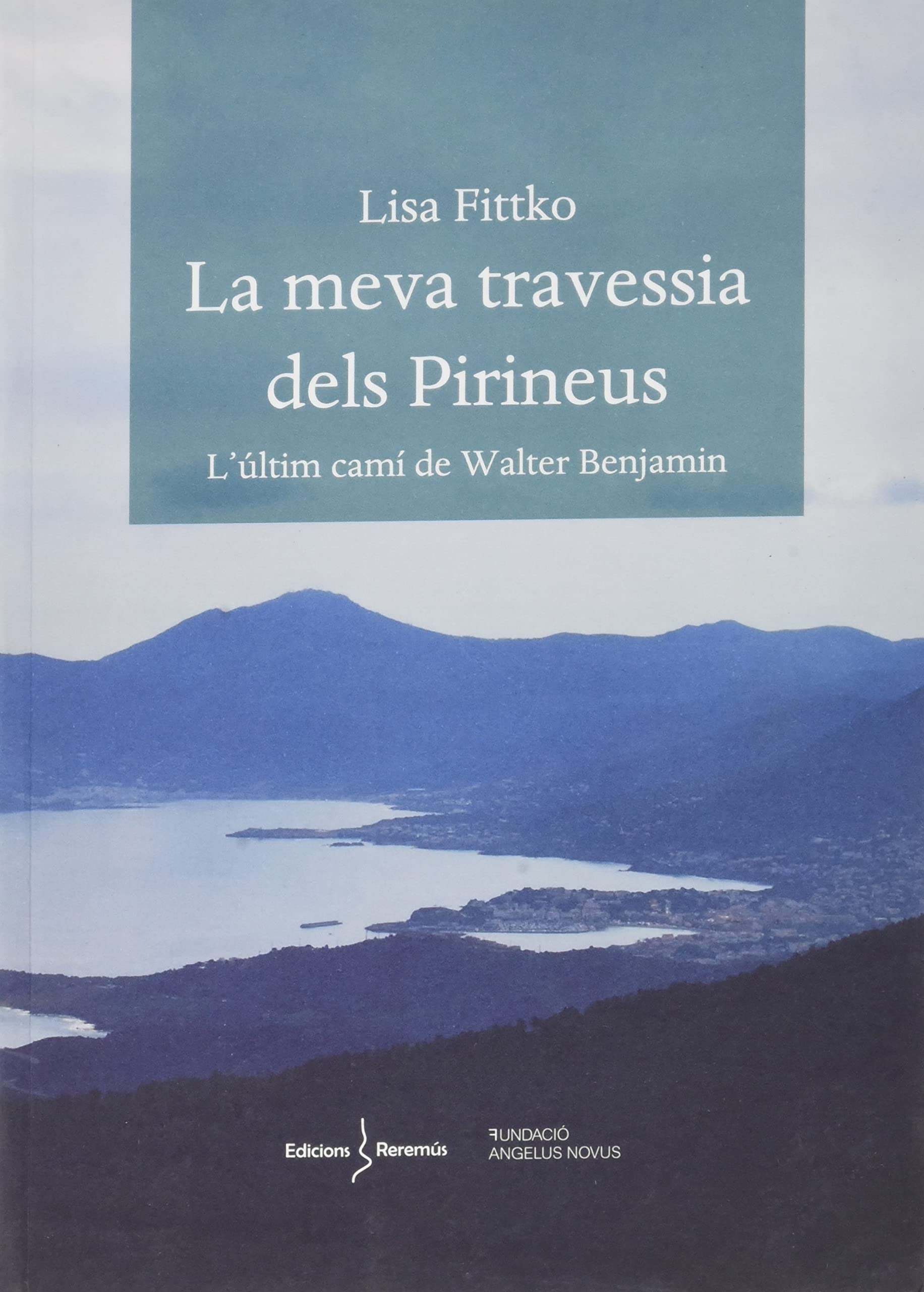 La meva travessia dels Pirineus : l'últim camí de Walter Benjamin Memories