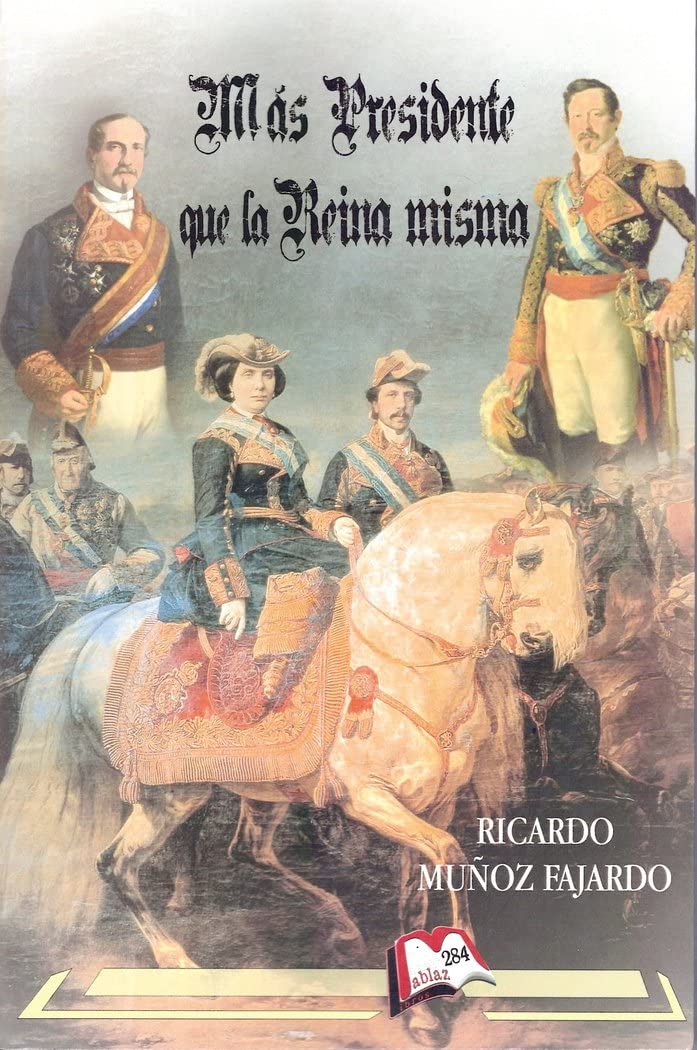 Más presidente que la reina misma (Libros Mablaz, Band 284) Historical Fiction